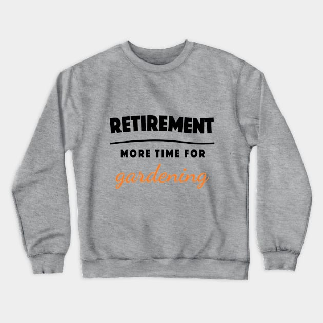 Retirement Gift Retired Elderly Party Gardening Crewneck Sweatshirt by popanato